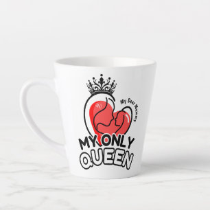 Latte Mug 12oz : My Only Queen