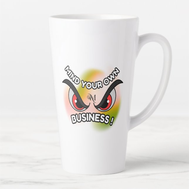 Latte Mug 17oz : Mind Your Own (Right)