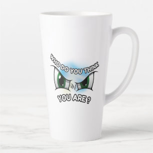 Latte Mug 17oz : Who Do You Think