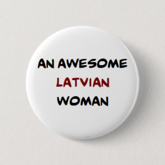 latvian woman, awesome 6 cm round badge