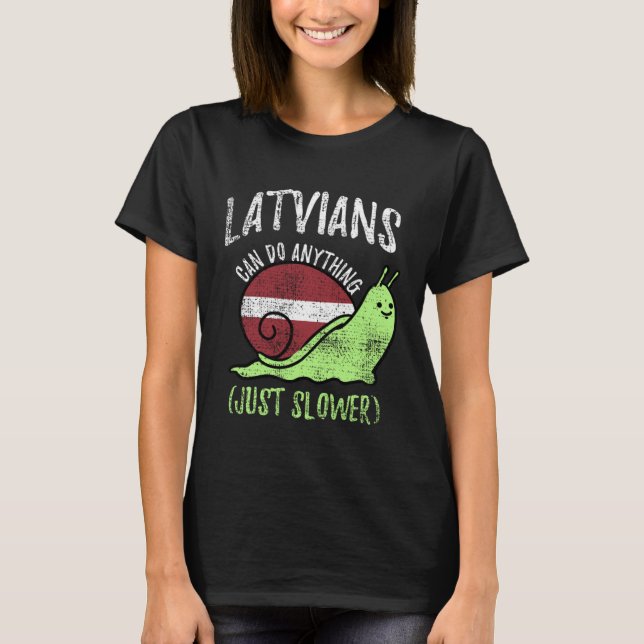 Latvians Can Do Anything Just Slower  Latvia Vinta T-Shirt (Front)