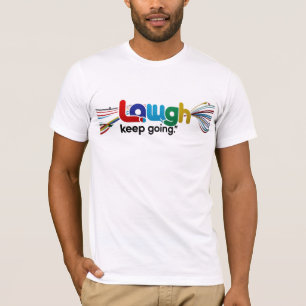 Laugh and Keep Going Motivational T-Shirt