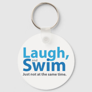 Laugh and Swim ... but not at the same time Key Ring
