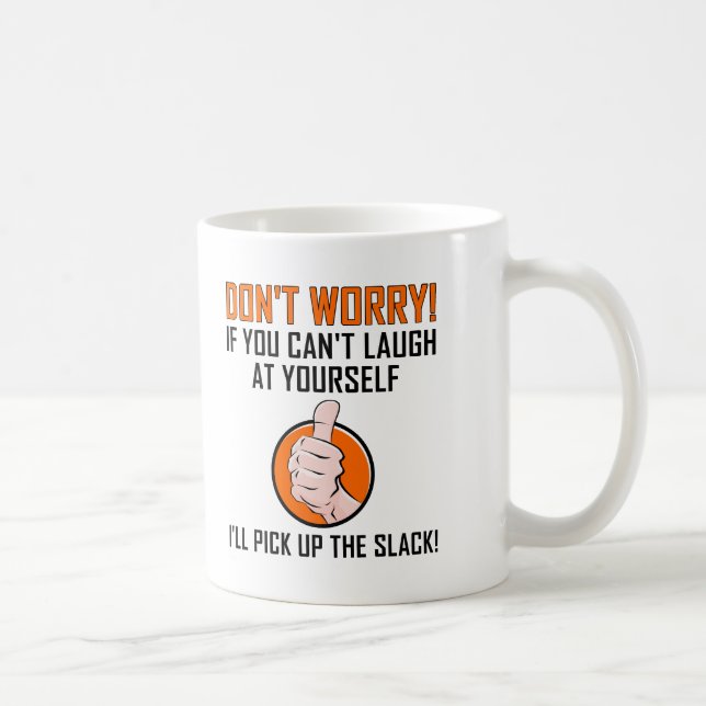 Laugh at Yourself Funny Mug (Right)