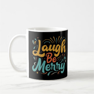 Laugh Be Merry funny punny humour tshirts Coffee Mug