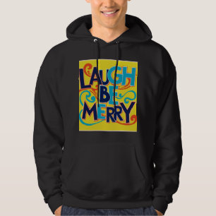 Laugh be merry hoodie