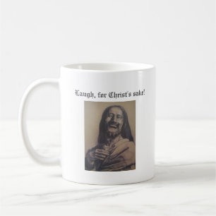 Laugh, for Christ's sake! Coffee Mug