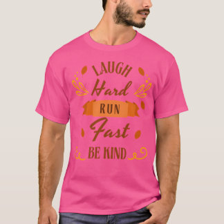 Laugh Hard Run Fast T-Shirt