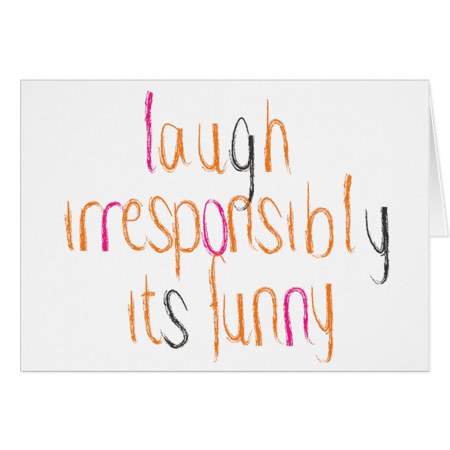 Laugh Irresponsibly... (Front Horizontal)