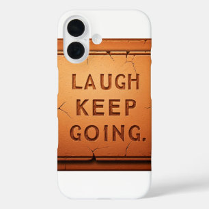 Laugh Keep Going  iPhone 16 Case