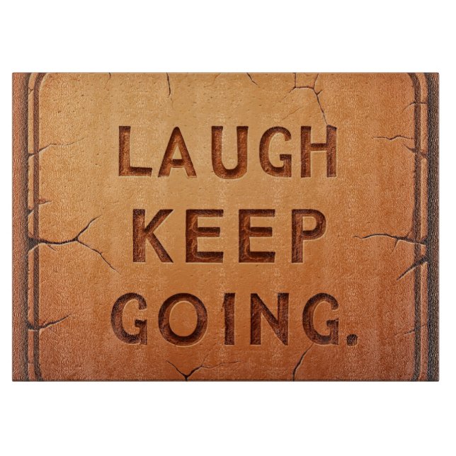 Laugh Keep Going  Cutting Board (Front)