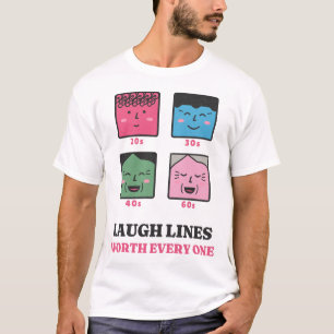 Laugh Lines Worth Every One Funny Aging T-Shirt