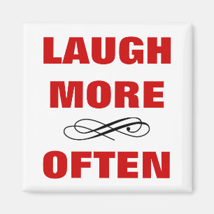 LAUGH MORE OFTEN Funny Quote No.2 - No Border Magnet
