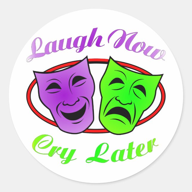 Laugh Now Cry Later Masks Classic Round Sticker (Front)