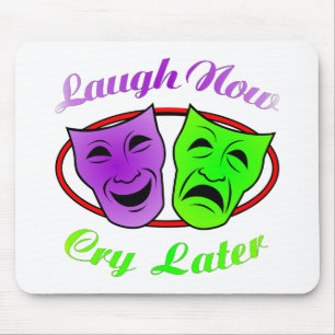 Laugh Now Cry Later Masks Mouse Mat
