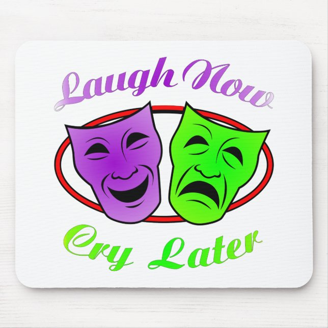 Laugh Now Cry Later Masks Mouse Mat (Front)