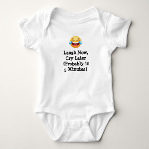 Laugh Now, Cry Later (Probably in 5 Minutes) Baby Bodysuit