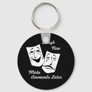 Laugh now, Make Ammends Later Key Chain