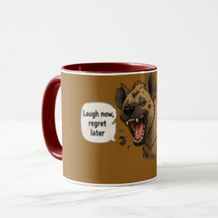 Laugh Now Regret Later Mug