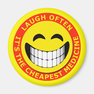 LAUGH OFTEN, IT'S THE CHEAPEST MEDICINE MAGNET