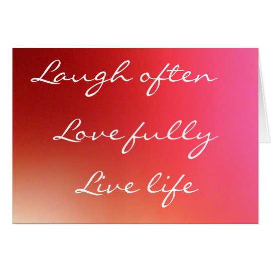 Laugh often, Love fully, Live life Note Card
