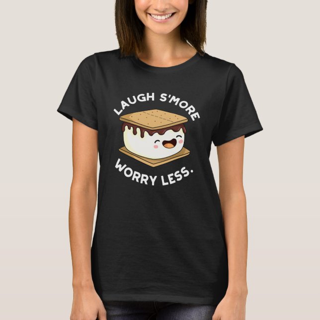 Laugh Smore Worry Less Funny Smore Pun Dark BG T-Shirt (Front)