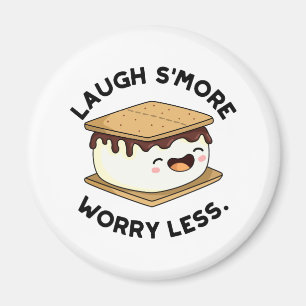Laugh Smore Worry Less Funny Smore Pun Magnet