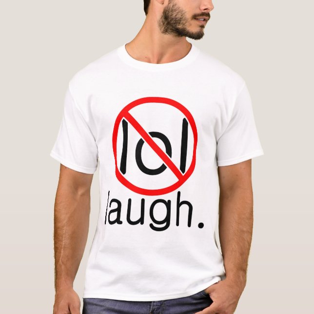 laugh. T-Shirt (Front)