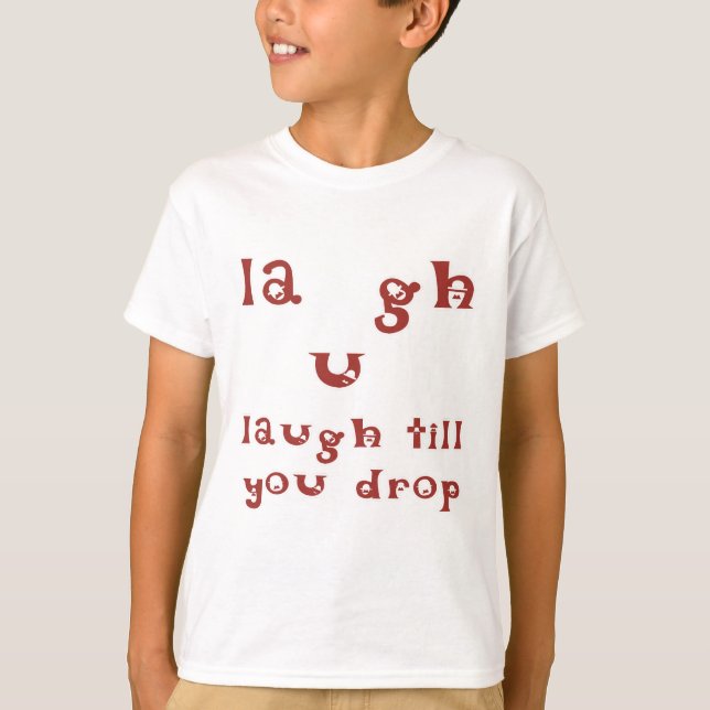 Laugh Till You Drop T-Shirt (Front)