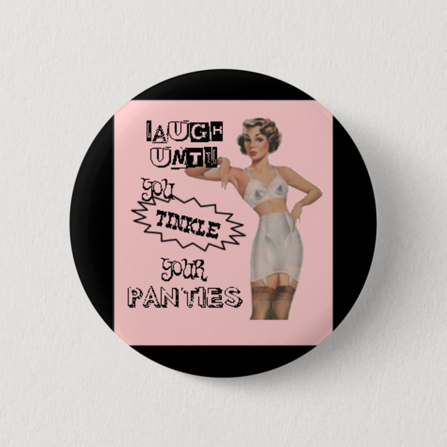 Laugh Until You Tinkle Your Panties Button (Front)