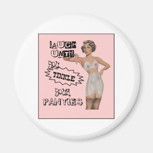Laugh Until You Tinkle Your Panties Magnet