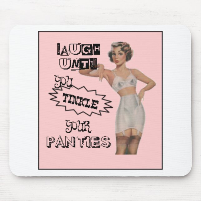 Laugh Until You Tinkle Your Panties Mouse Mat (Front)