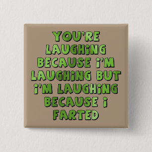 Laughing Because I Farted Funny Button Badge Pin