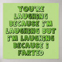 Laughing Because I Farted Funny Poster Sign