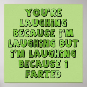 Laughing Because I Farted Funny Poster Sign