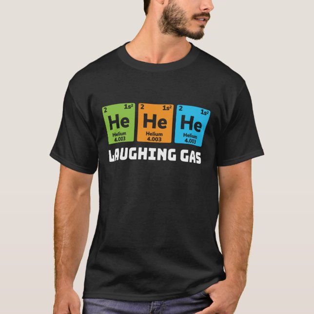 Laughing Gas, Funny Chemistry Periodic Table Teach T-Shirt (Front)