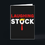 Laughing Stock Funny Sarcastic Quote Tee Costume A Card<br><div class="desc">Laughing Stock Funny Sarcastic Quote Tee Costume Adult Humour</div>