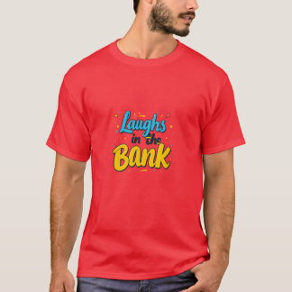 Laughs in the Bank T-Shirt