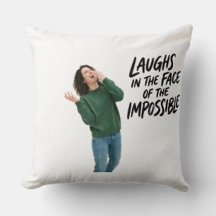 "Laughs in the Face of the Impossible" — Throw Pil Cushion