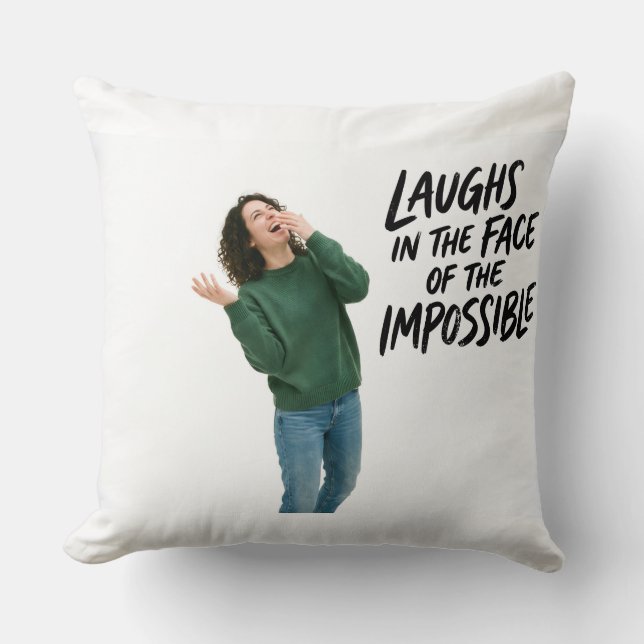 "Laughs in the Face of the Impossible" — Throw Pil Cushion (Front)