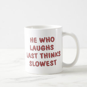 Laughs Last Coffee Mug