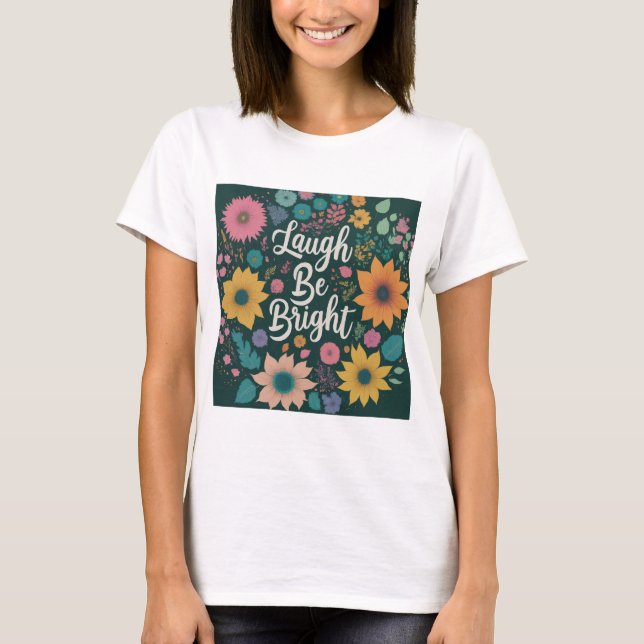 laughter be bright T-Shirt (Front)