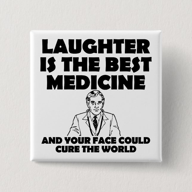 Laughter Best Medicine Your Face Funny Button Pin (Front)