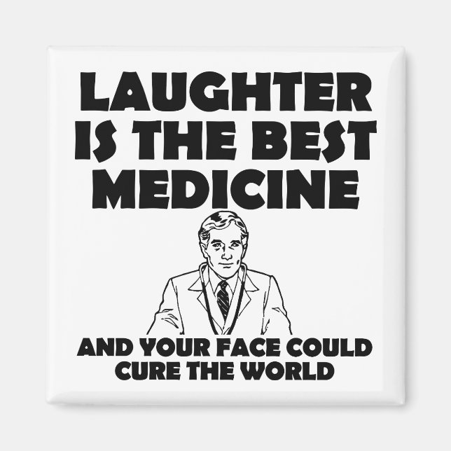 Laughter Best Medicine Your Face Funny Magnet (Front)