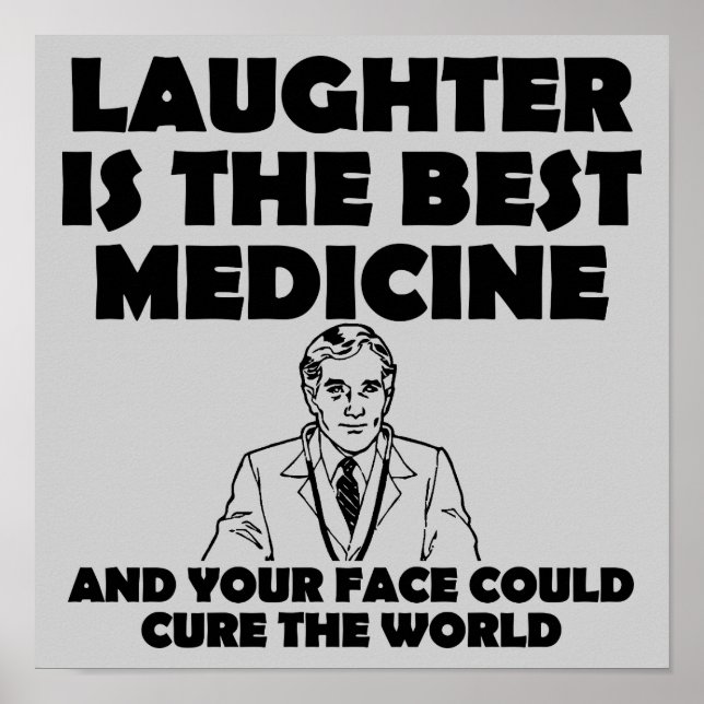 Laughter Best Medicine Your Face Funny Poster Sign (Front)