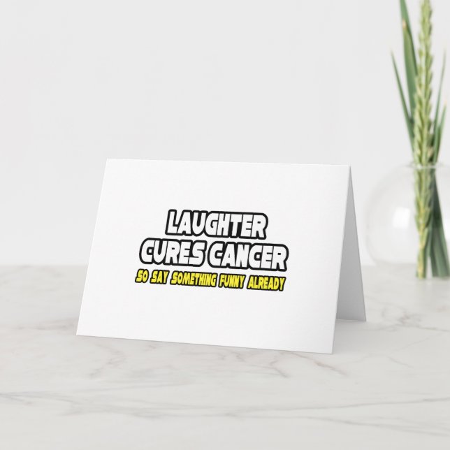 Laughter Cures Cancer... Card (Front)