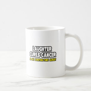Laughter Cures Cancer... Coffee Mug