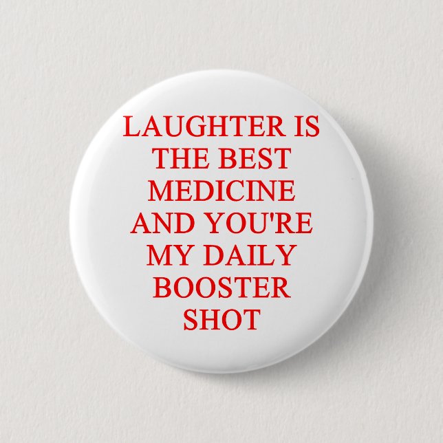 laughter i the best medicine 6 cm round badge (Front)