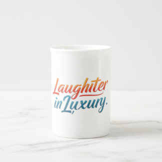 Laughter in Luxury  Bone China Mug