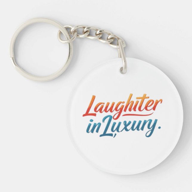 Laughter in Luxury  Key Ring (Front)
